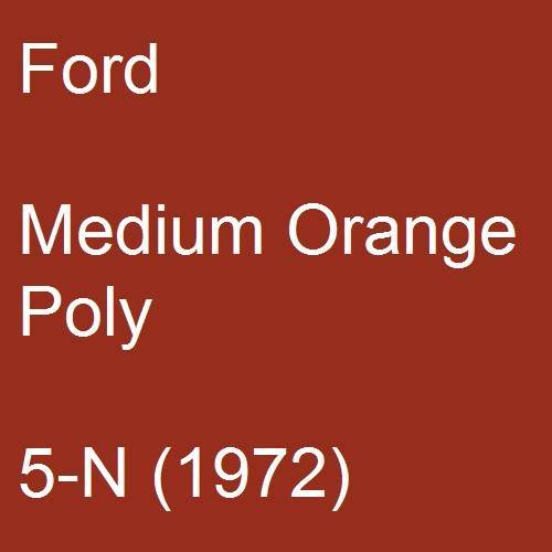 Ford, Medium Orange Poly, 5-N (1972).